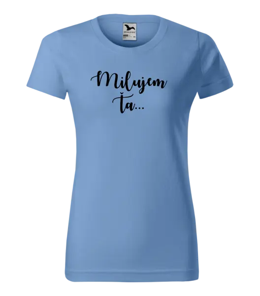 Dámske tričko Milujem ťa - nápis 2