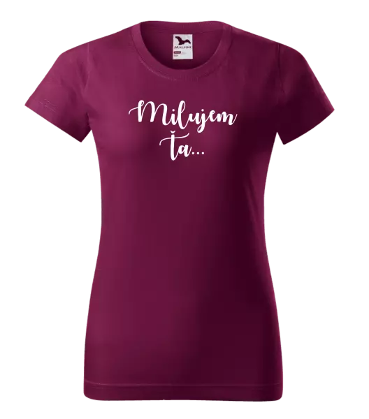 Dámske tričko Milujem ťa - nápis 2