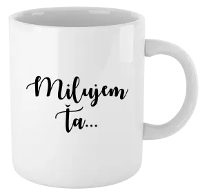 Hrnček Milujem ťa - nápis 2