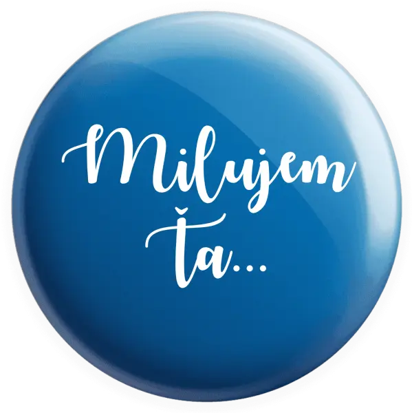 Placka Milujem ťa - nápis 2