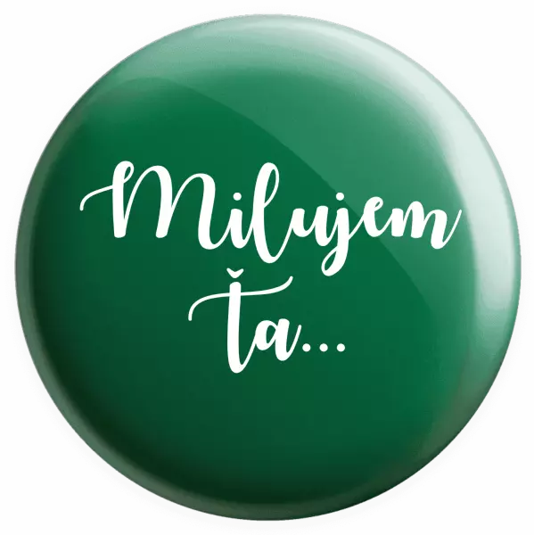 Placka Milujem ťa - nápis 2