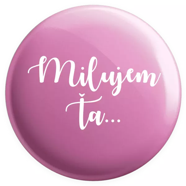 Placka Milujem ťa - nápis 2