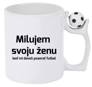 Hrnček Milujem svoju ženu, keď mi pozerať futbal