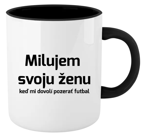 Hrnček  Milujem svoju ženu, keď mi pozerať futbal