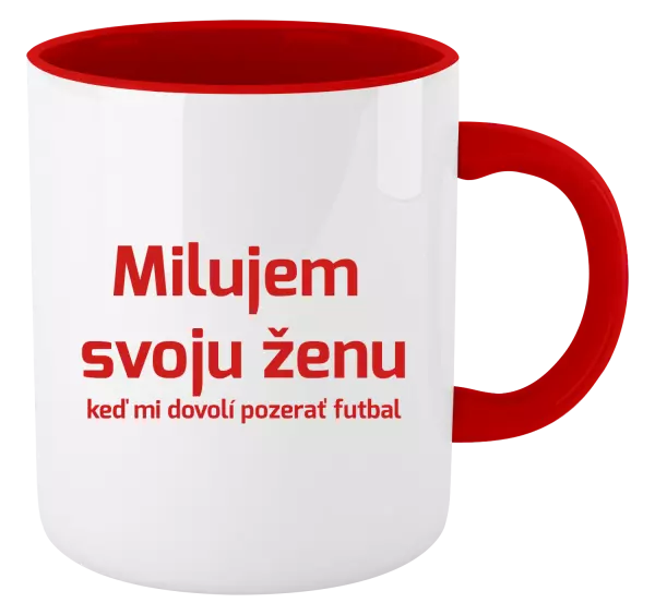 Hrnček  Milujem svoju ženu, keď mi pozerať futbal