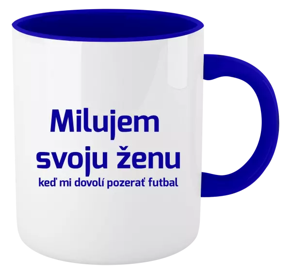 Hrnček  Milujem svoju ženu, keď mi pozerať futbal