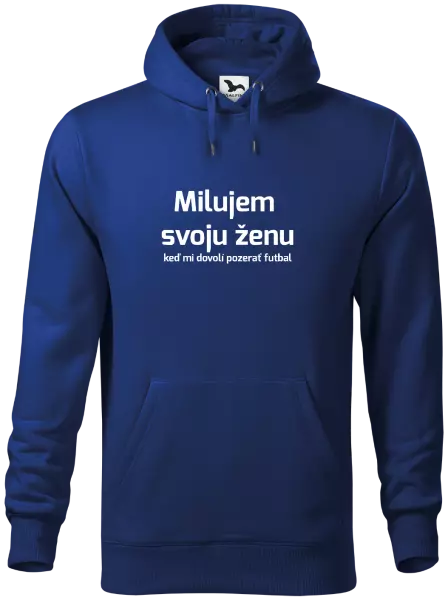 Pánska mikina Milujem svoju ženu, keď mi pozerať futbal