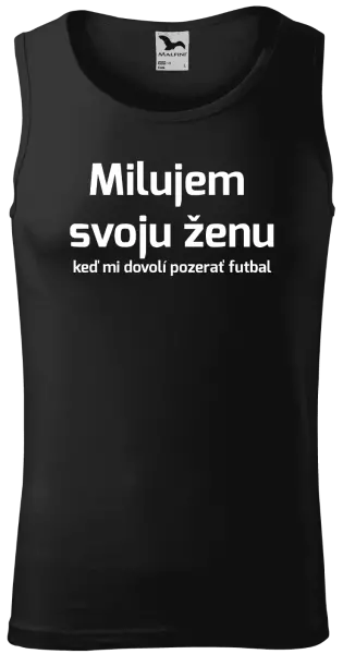Pánske tielko Milujem svoju ženu, keď mi pozerať futbal