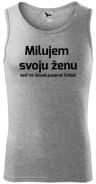 Pánske tielko Milujem svoju ženu, keď mi pozerať futbal