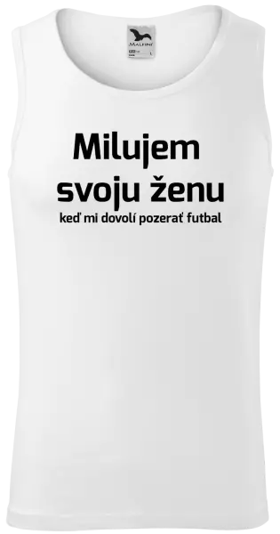 Pánske tielko Milujem svoju ženu, keď mi pozerať futbal