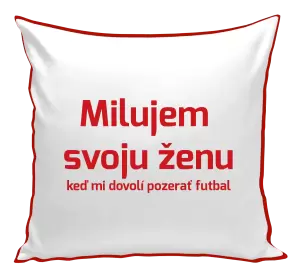 Vankúš Milujem svoju ženu, keď mi pozerať futbal