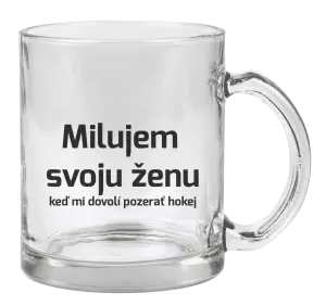 Hrnček Milujem svoju ženu, keď mi dovolí pozerať hokej 