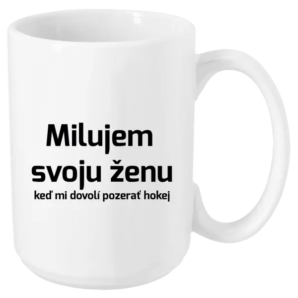 Hrnček Milujem svoju ženu, keď mi dovolí pozerať hokej 