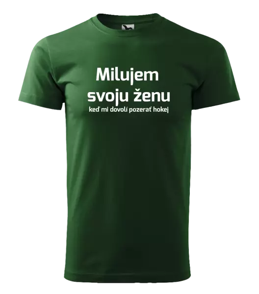 Pánske tričko Milujem svoju ženu, keď mi dovolí pozerať hokej 