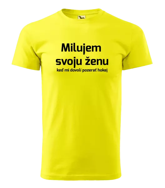 Pánske tričko Milujem svoju ženu, keď mi dovolí pozerať hokej 