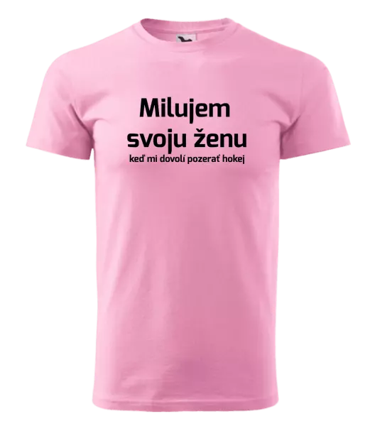 Pánske tričko Milujem svoju ženu, keď mi dovolí pozerať hokej 