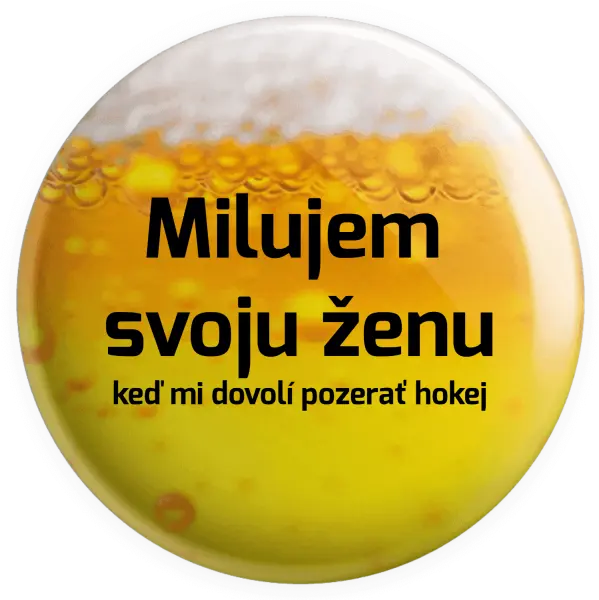Placka Milujem svoju ženu, keď mi dovolí pozerať hokej 