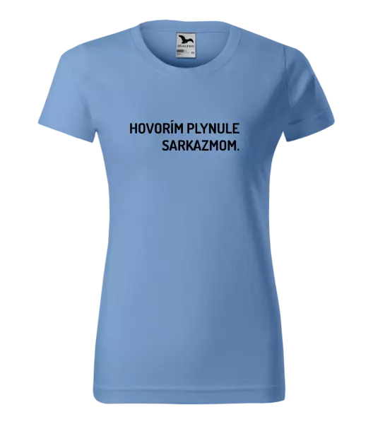 Dámske tričko Hovorím plynule sarkazmom