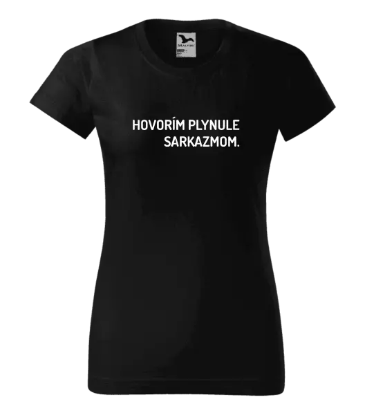 Dámske tričko Hovorím plynule sarkazmom