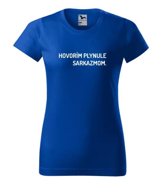 Dámske tričko Hovorím plynule sarkazmom