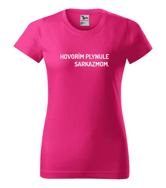 Dámske tričko Hovorím plynule sarkazmom