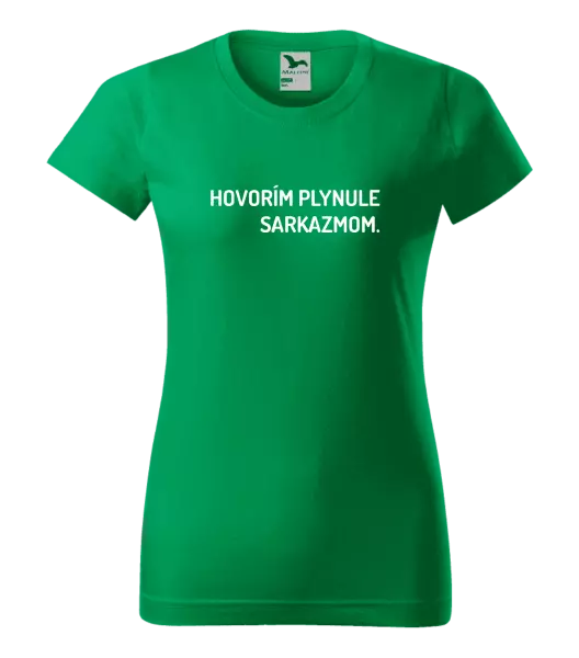 Dámske tričko Hovorím plynule sarkazmom