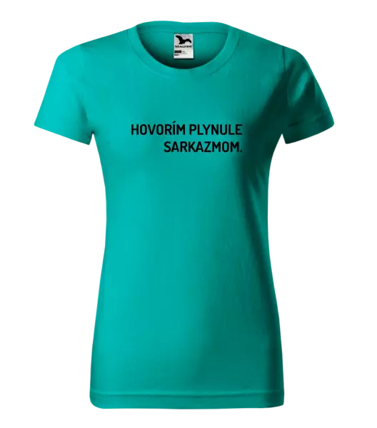Dámske tričko Hovorím plynule sarkazmom
