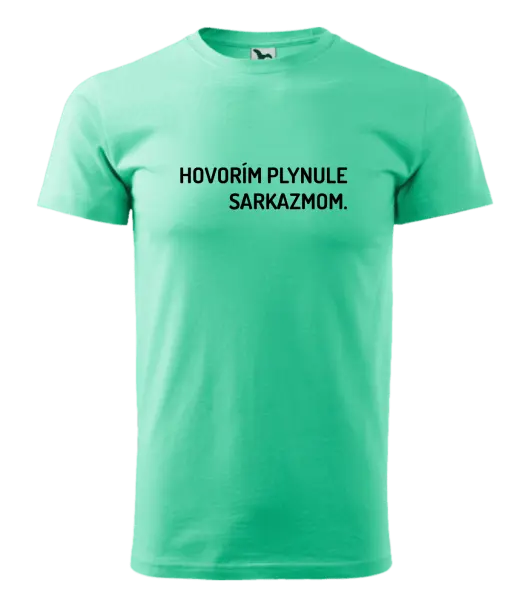 Pánske tričko Hovorím plynule sarkazmom