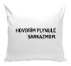 Vankúš Hovorím plynule sarkazmom