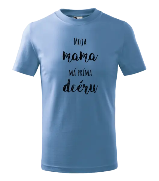Detské tričko Moja mama má príma dceru