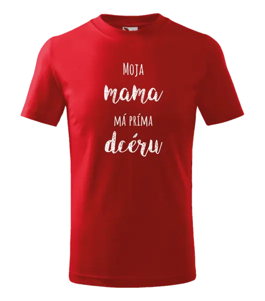 Detské tričko Moja mama má príma dceru