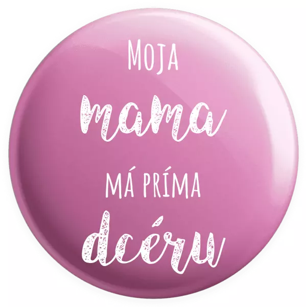 Placka Moja mama má príma dceru