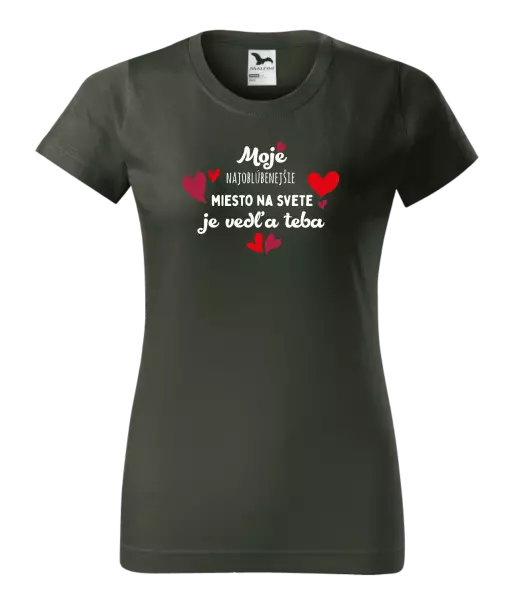 Dámske tričko Moje najobľúbenejšie miesto na svete je vedľa teba