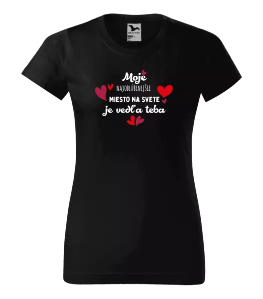 Dámske tričko Moje najobľúbenejšie miesto na svete je vedľa teba