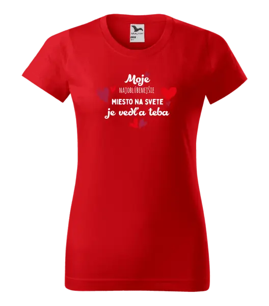 Dámske tričko Moje najobľúbenejšie miesto na svete je vedľa teba