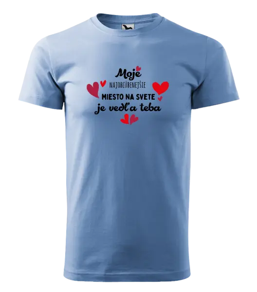 Pánske tričko Moje najobľúbenejšie miesto na svete je vedľa teba