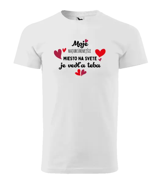 Pánske tričko Moje najobľúbenejšie miesto na svete je vedľa teba