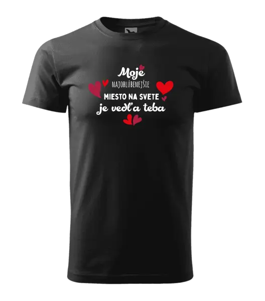 Pánske tričko Moje najobľúbenejšie miesto na svete je vedľa teba