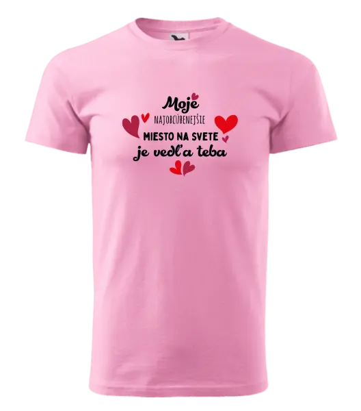 Pánske tričko Moje najobľúbenejšie miesto na svete je vedľa teba