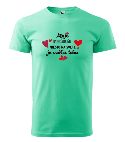 Pánske tričko Moje najobľúbenejšie miesto na svete je vedľa teba