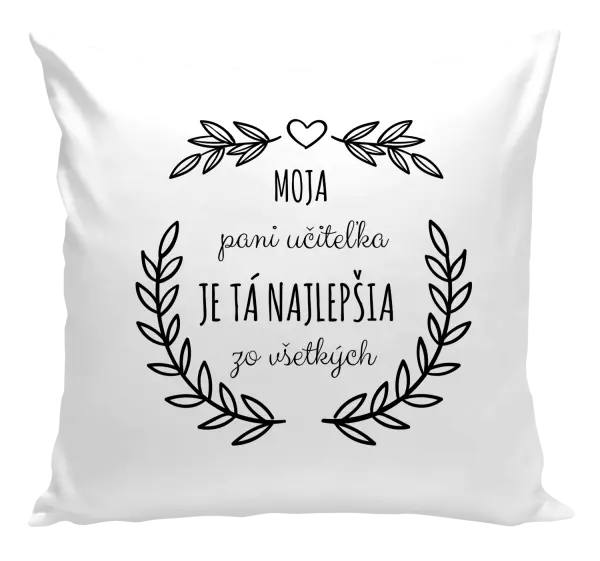 Vankúš Moja pani učiteľka je ta nejlepšia zo všetkých