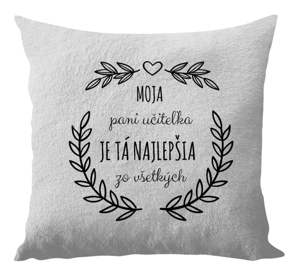 Vankúš Moja pani učiteľka je ta nejlepšia zo všetkých