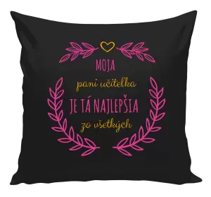 Vankúš Moja pani učiteľka je ta nejlepšia zo všetkých