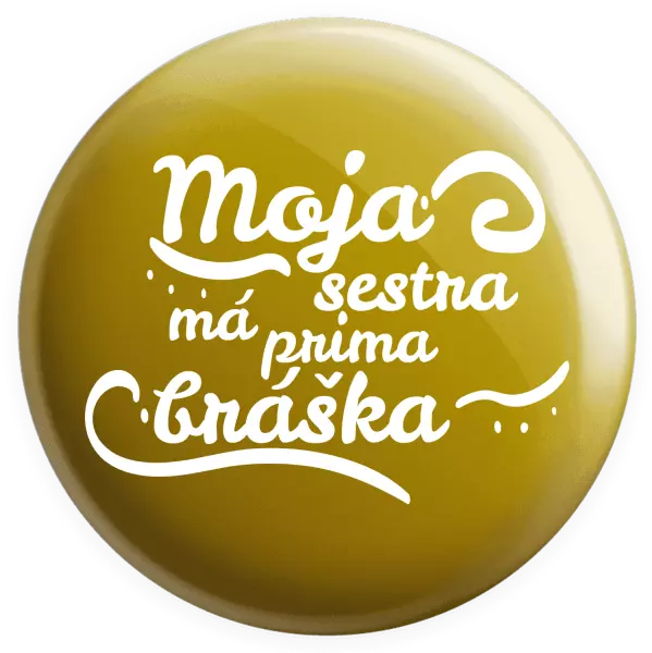 Placka Moja sestra má prima bráška