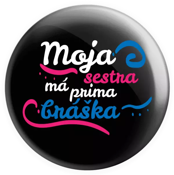 Placka Moja sestra má prima bráška