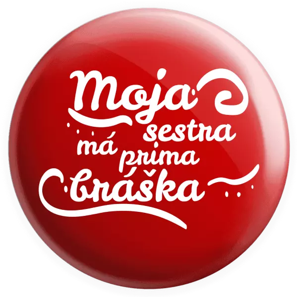 Placka Moja sestra má prima bráška