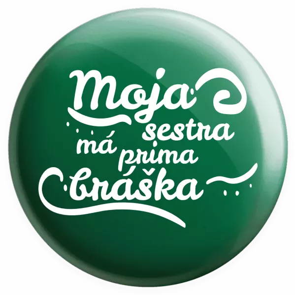Placka Moja sestra má prima bráška