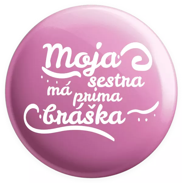 Placka Moja sestra má prima bráška