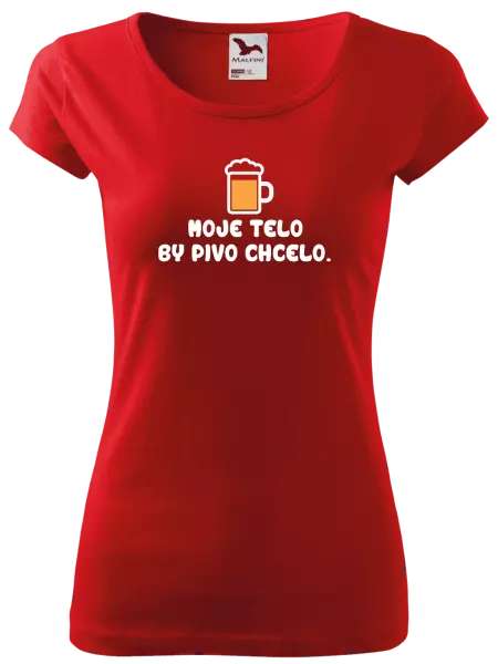 Dámske tričko Moje telo by pivo chcelo