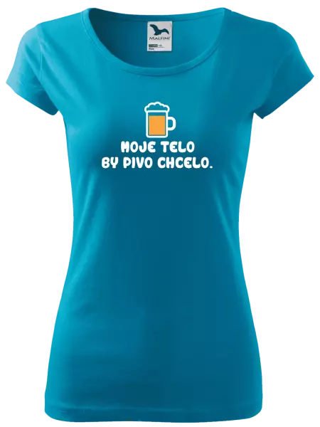 Dámske tričko Moje telo by pivo chcelo